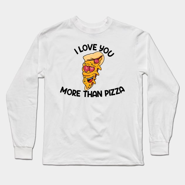 I love you more than pizza Long Sleeve T-Shirt by ToySenTao